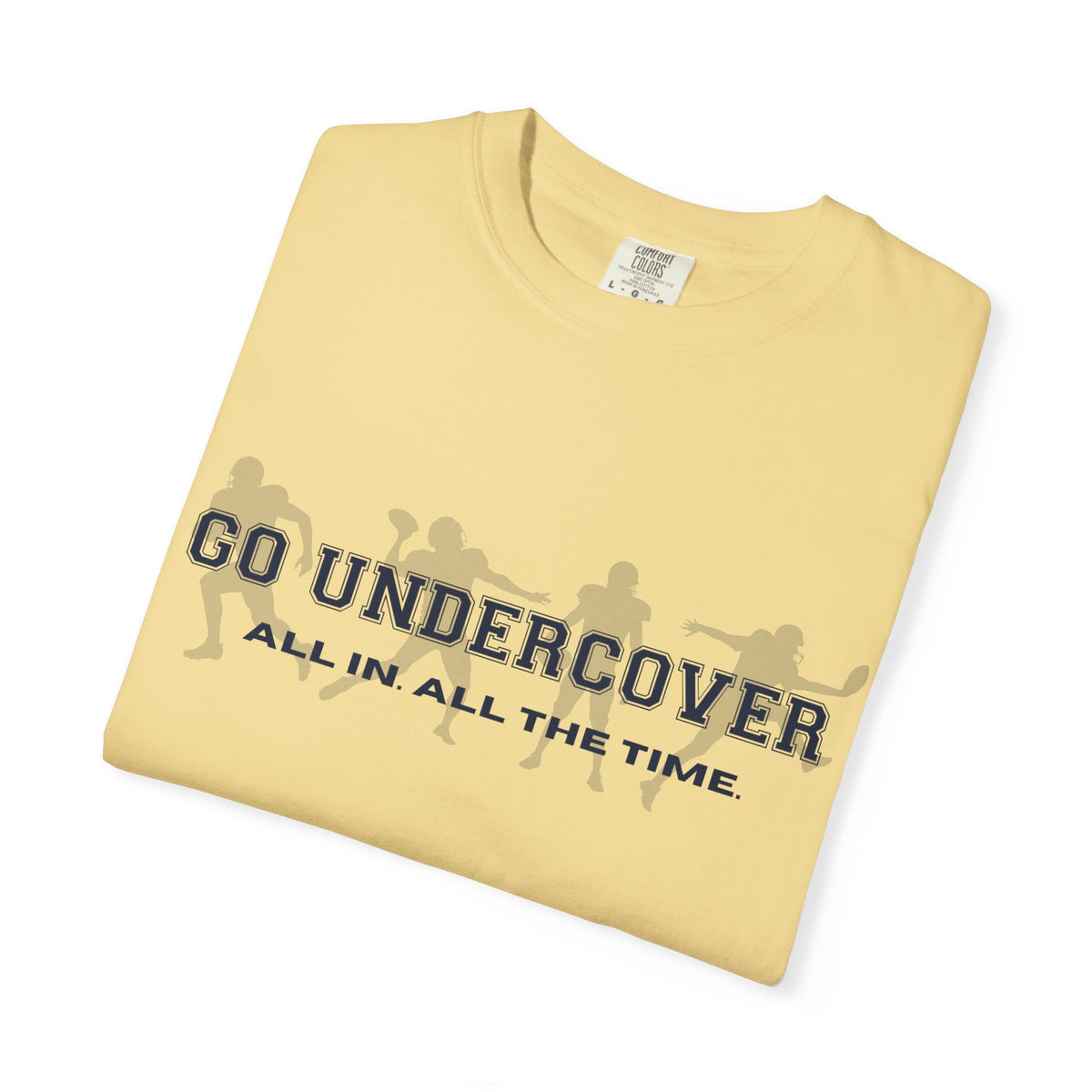 Go Undercover "All In All The Time" Comfort Colors Crew Tshirt