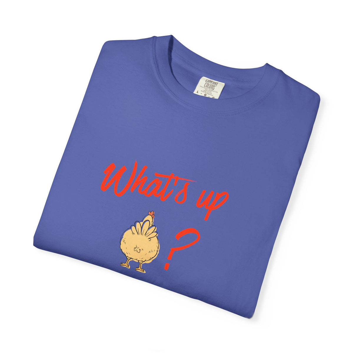 What's Up Chicken Butt T-Shirt