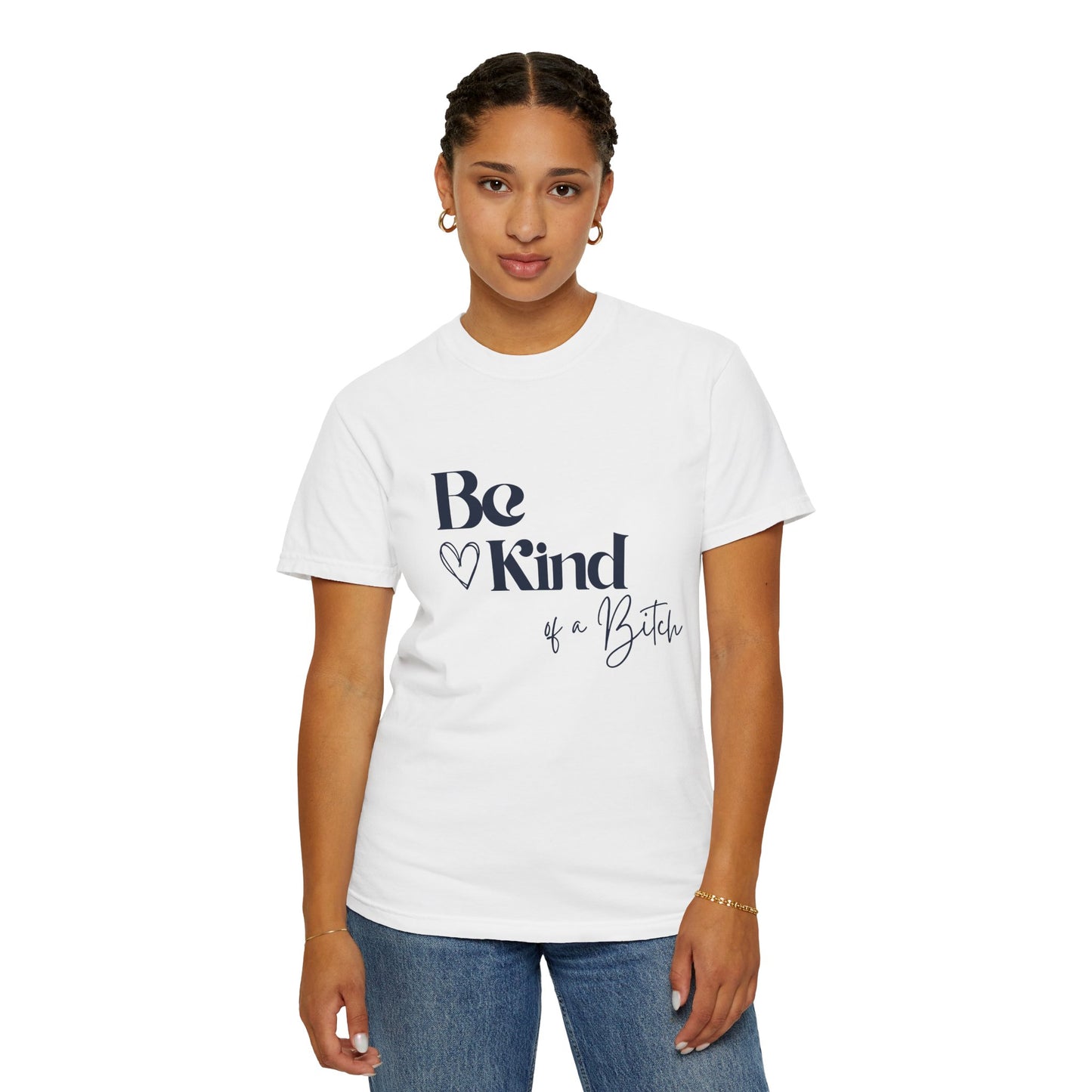 Be Kind of a Bitch, Comfort Colors Garment-Dyed T-shirt, Casual Tee, Gift for Her, Funny Shirt, Women and Moms
