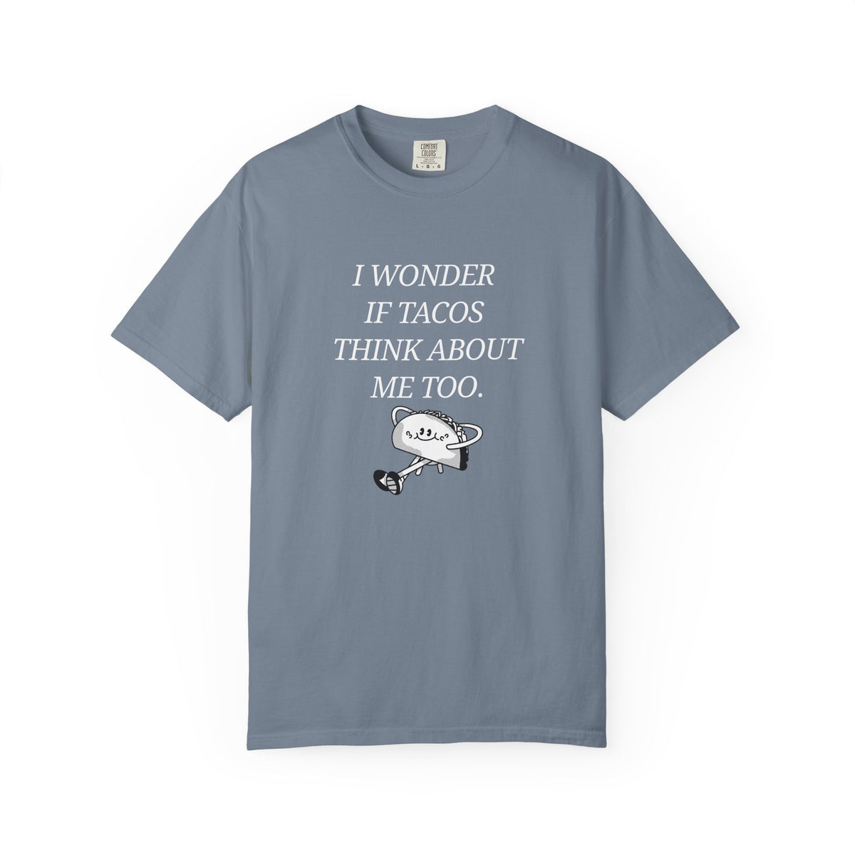 "I Wonder If Tacos Think About Me Too" Funny Taco Graphic Tee
