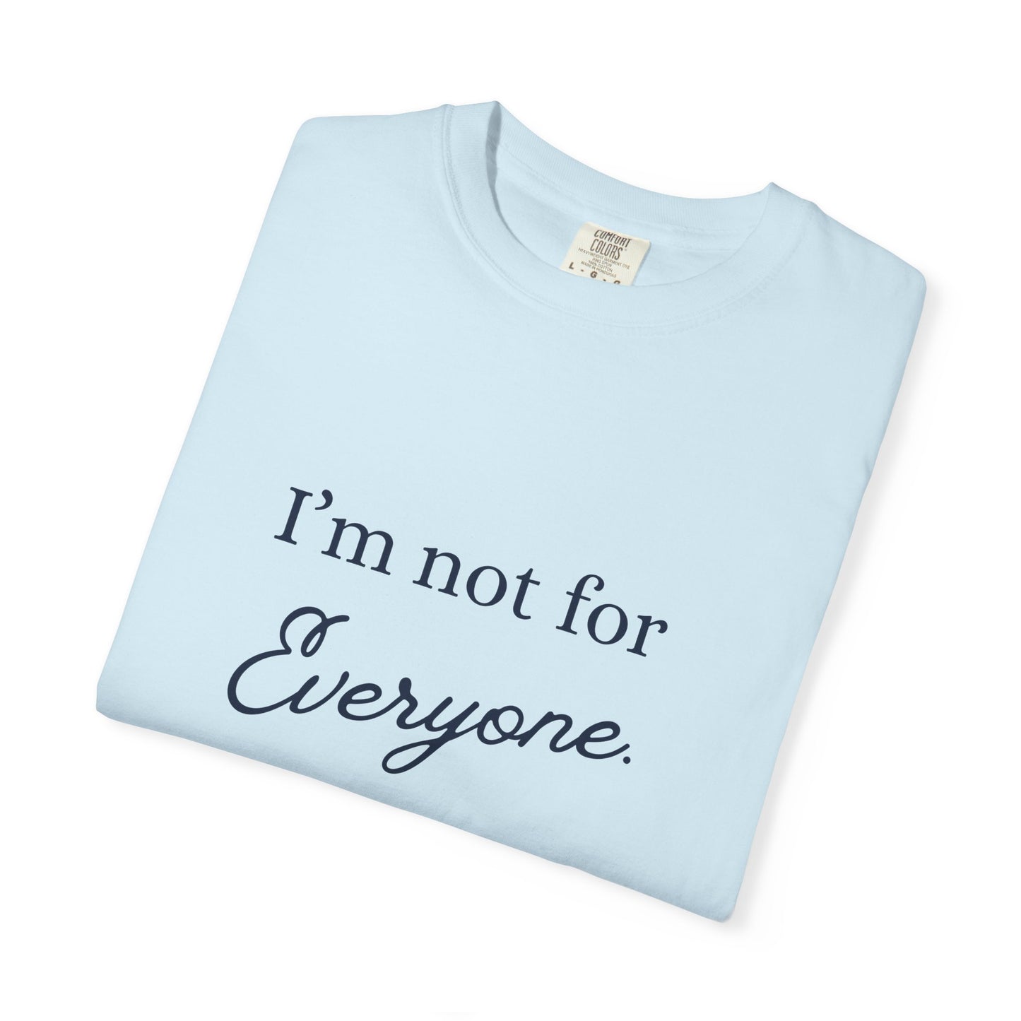 I'm not for Everyone Tee, Casual Statement T-Shirt, Unique Gift for Friends, Everyday Wear, Unisex Apparel