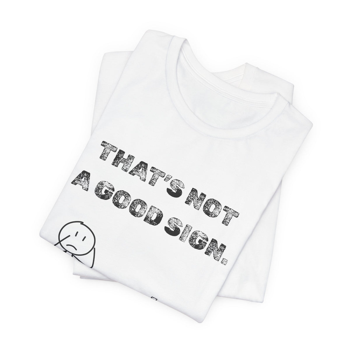 That's Not a Good Sign Heather T-shirt