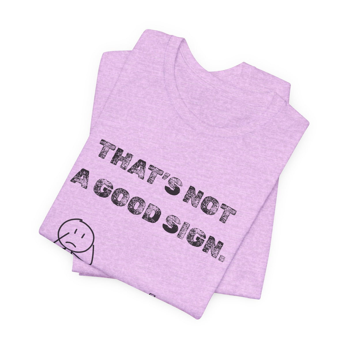 That's Not a Good Sign Heather T-shirt