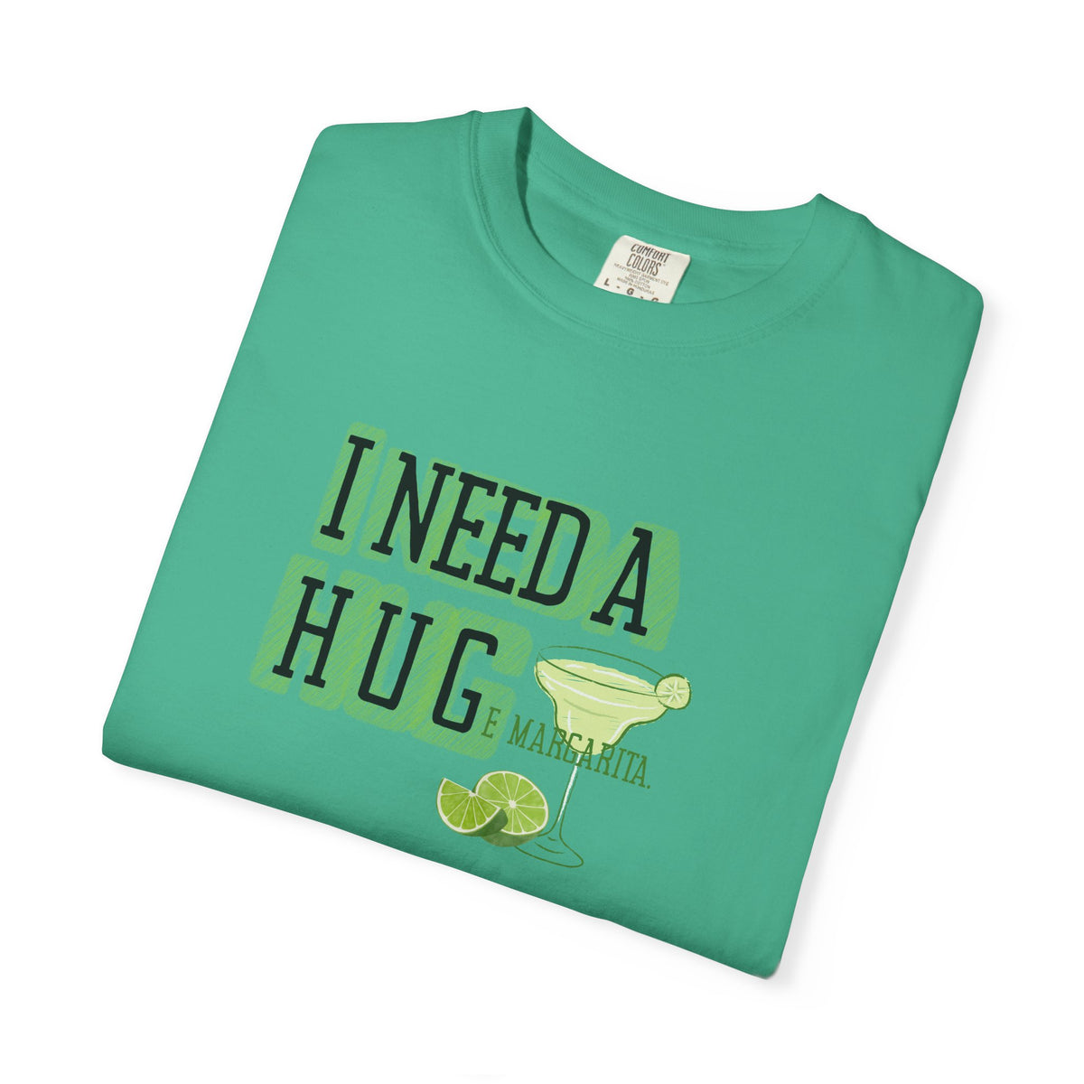 I Need a HUGe Margarita T-Shirt