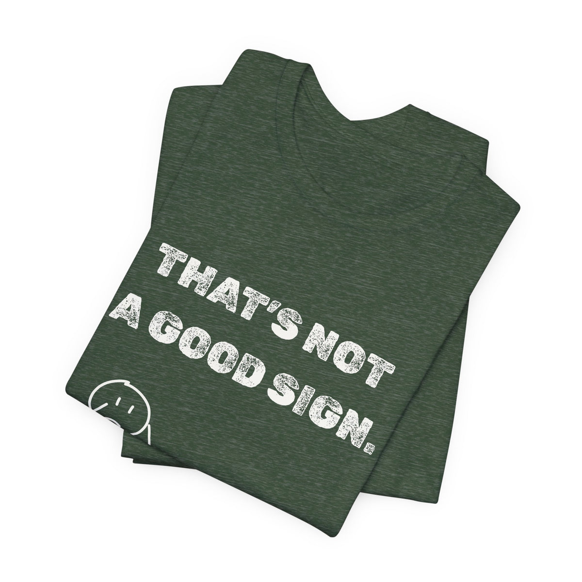 That's Not a Good Sign Heather T-shirt