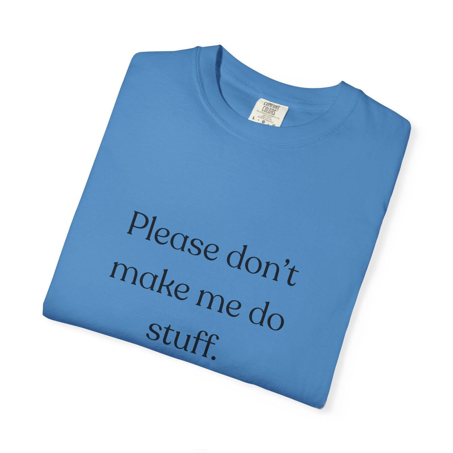 "Please don't make me do stuff", Comfort Comfort Unisex T-shirt