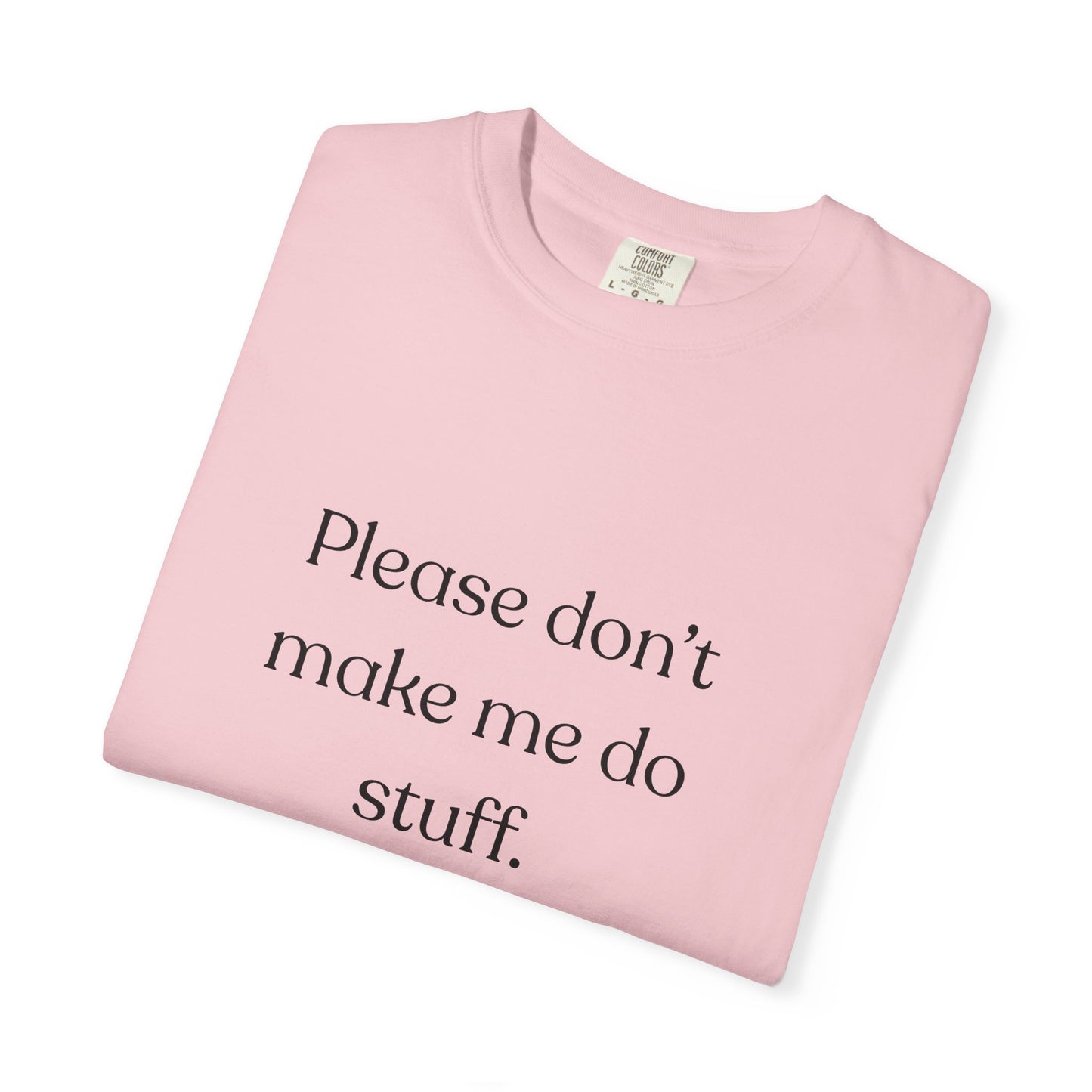 "Please don't make me do stuff", Comfort Comfort Unisex T-shirt