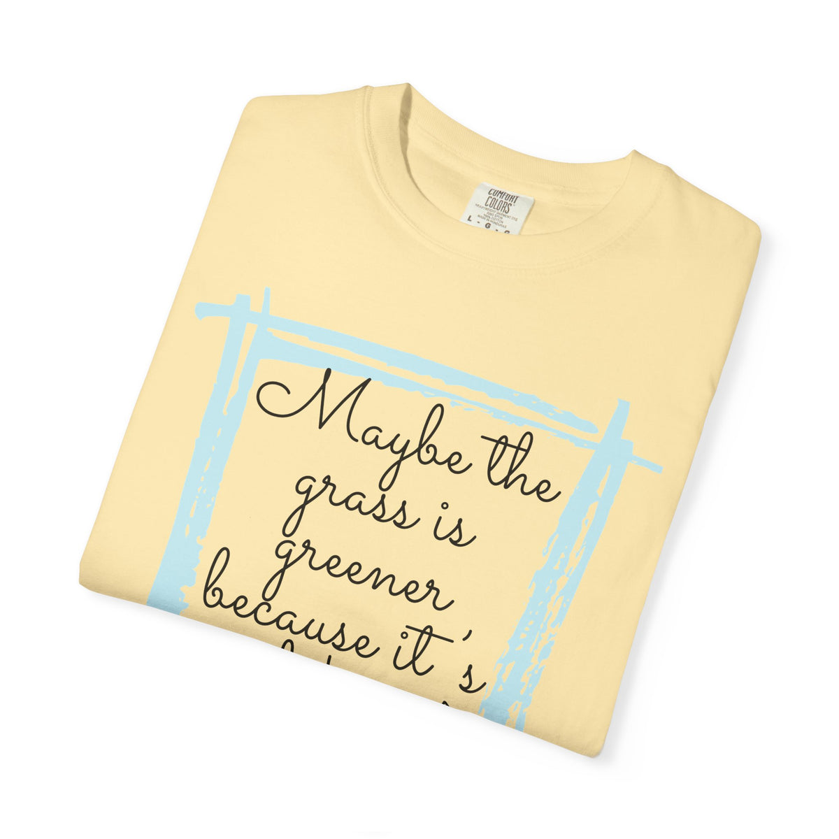 Maybe the Grass Is Greener T-Shirt