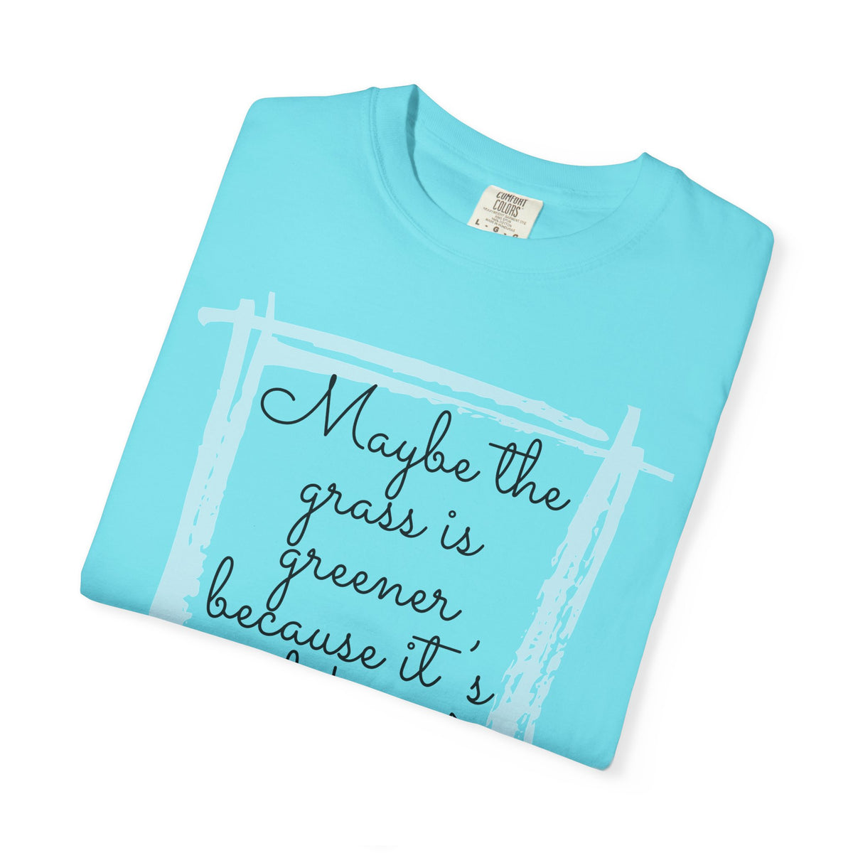 Maybe the Grass Is Greener T-Shirt