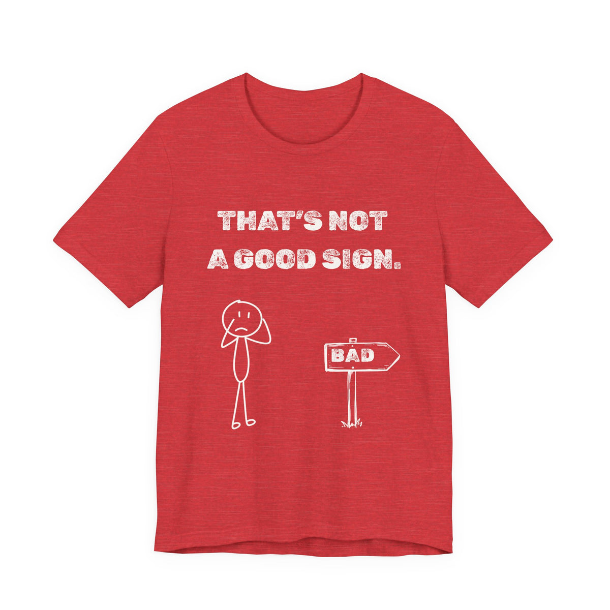 That's Not a Good Sign Heather T-shirt