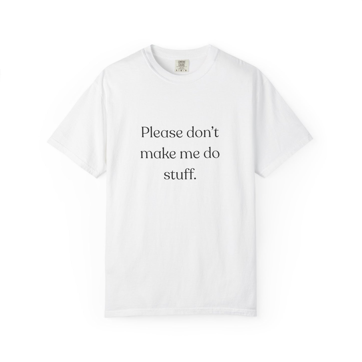 "Please don't make me do stuff", Comfort Comfort Unisex T-shirt