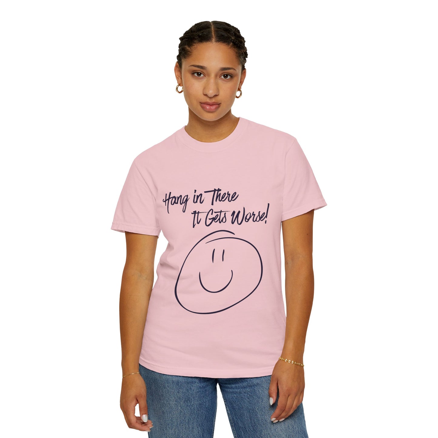 Hang In There It Gets Worse! T‑Shirt — Funny Sarcastic Smile Tee
