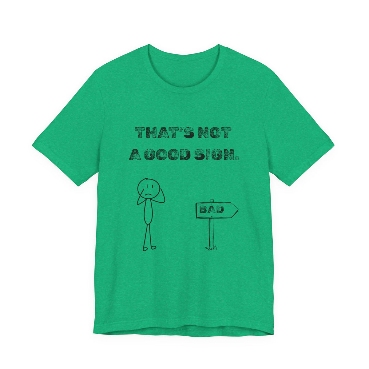 That's Not a Good Sign Heather T-shirt