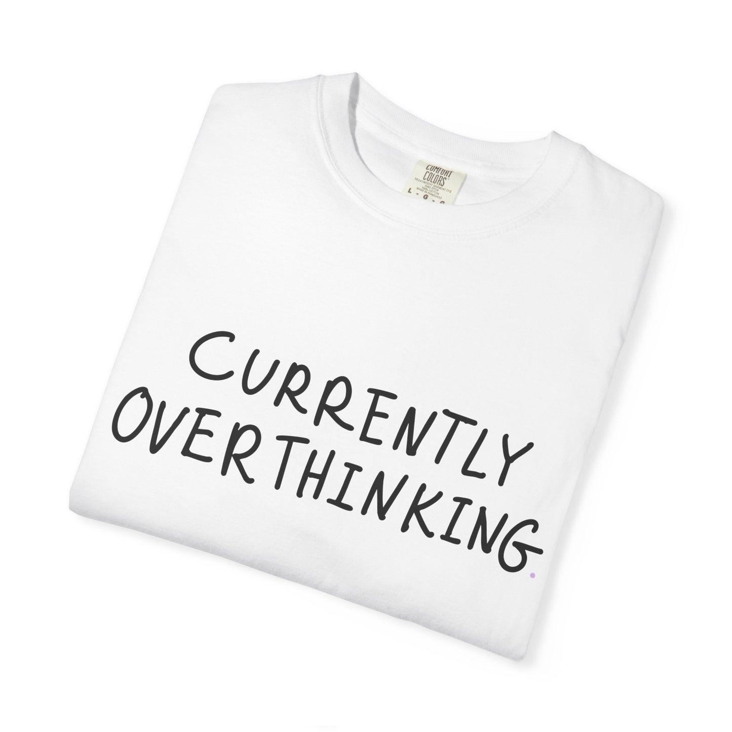Currently Overthinking T-shirt — Funny Casual Tee Gift for Women & Moms