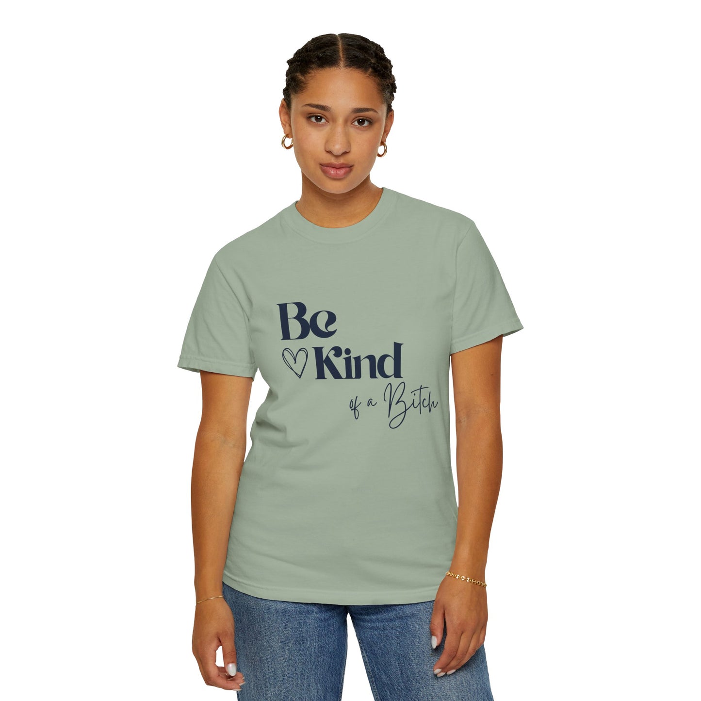 Be Kind of a Bitch, Comfort Colors Garment-Dyed T-shirt, Casual Tee, Gift for Her, Funny Shirt, Women and Moms