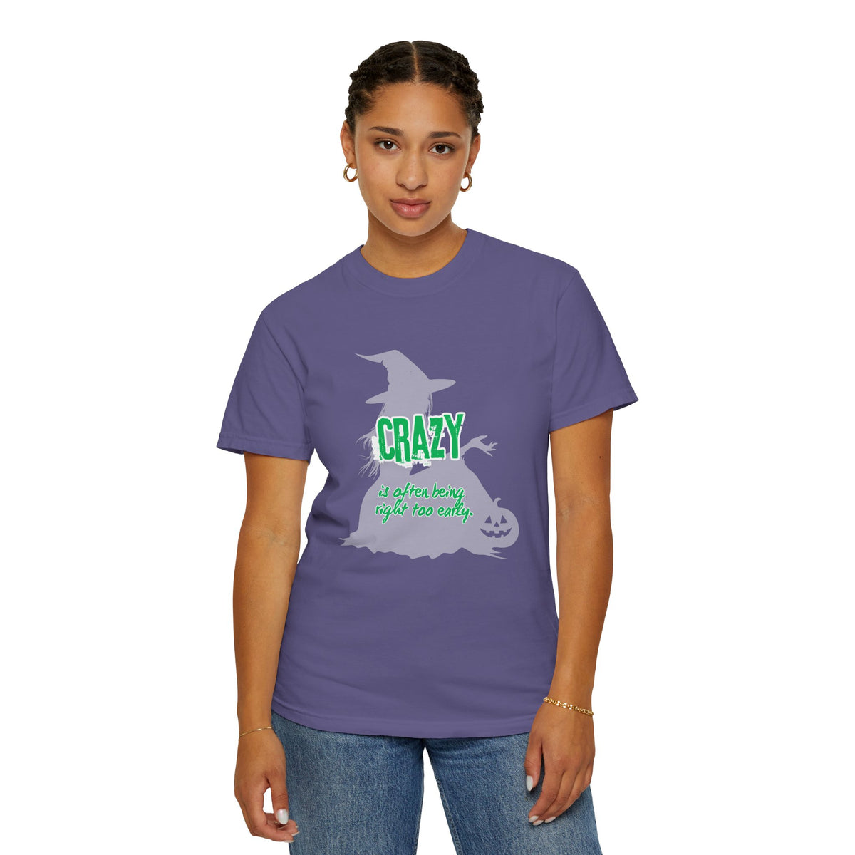 Crazy Is Often Being Right Too Early T-Shirt