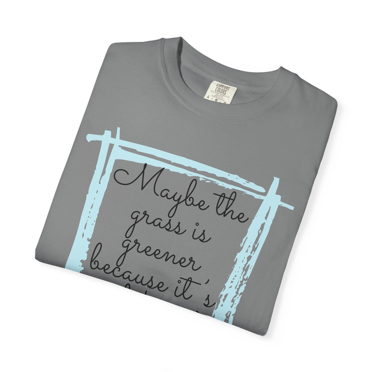 Maybe the Grass Is Greener T-Shirt
