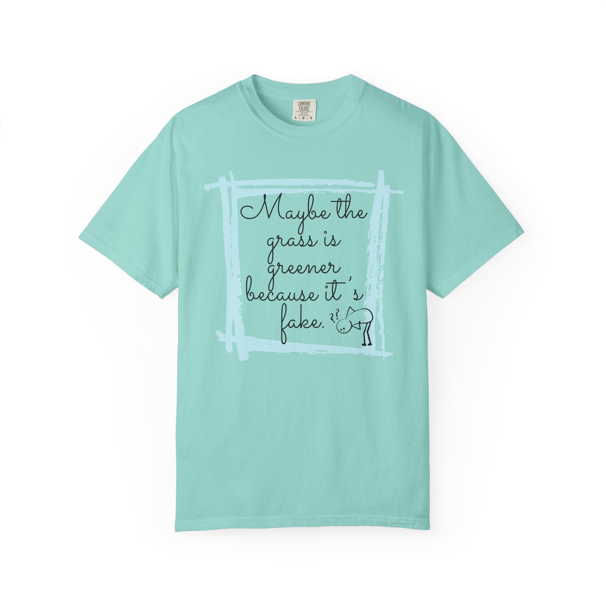 Maybe the Grass Is Greener T-Shirt