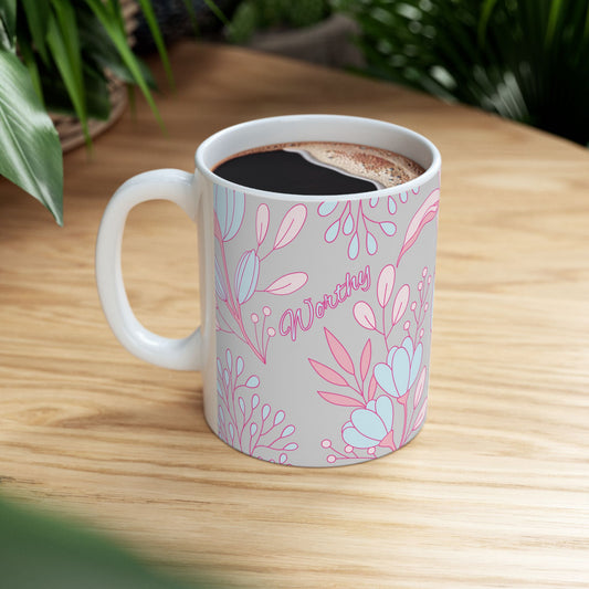 Worthy Floral Ceramic Mug — Inspirational Coffee & Tea Cup, Gift for Garden Lovers (11oz/15oz)