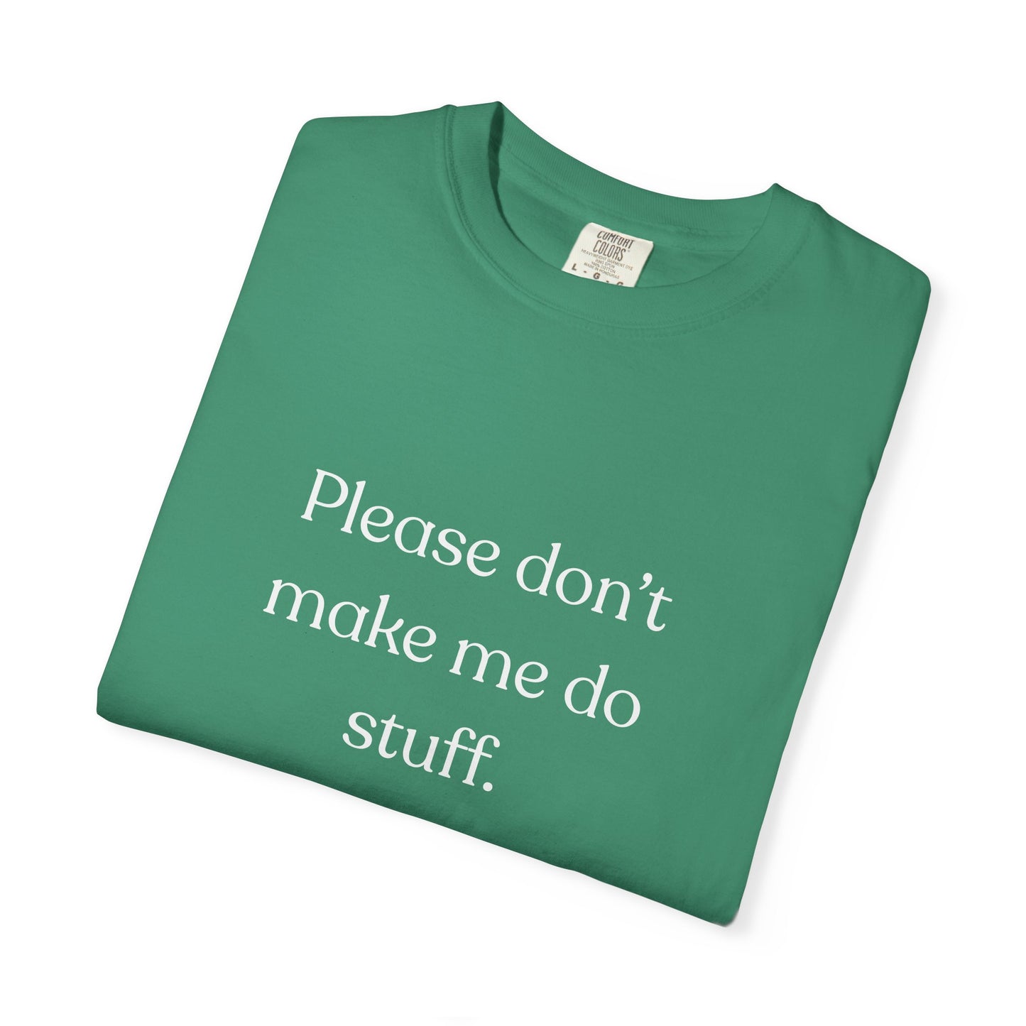 "Please don't make me do stuff", Comfort Comfort Unisex T-shirt