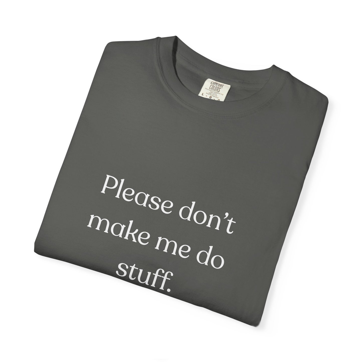 "Please don't make me do stuff", Comfort Comfort Unisex T-shirt