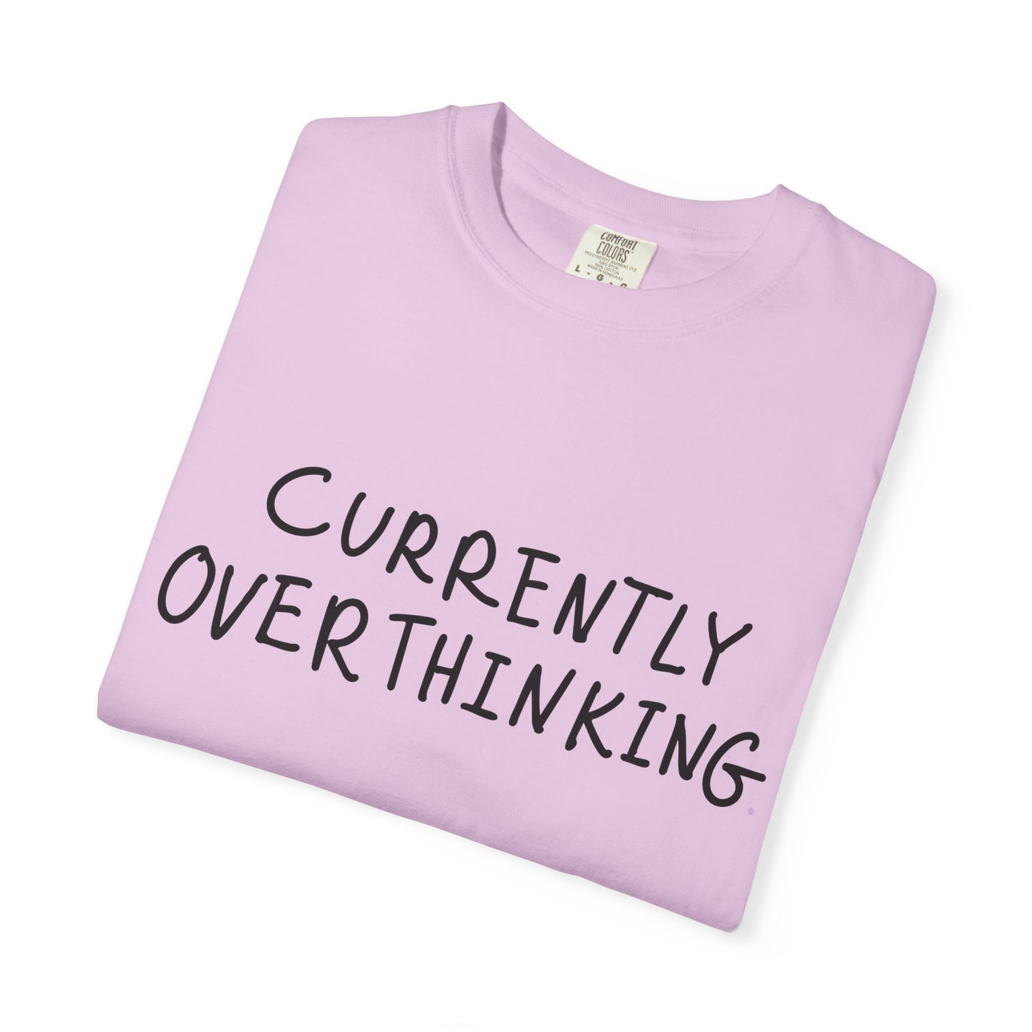 Currently Overthinking T-shirt — Funny Casual Tee Gift for Women & Moms