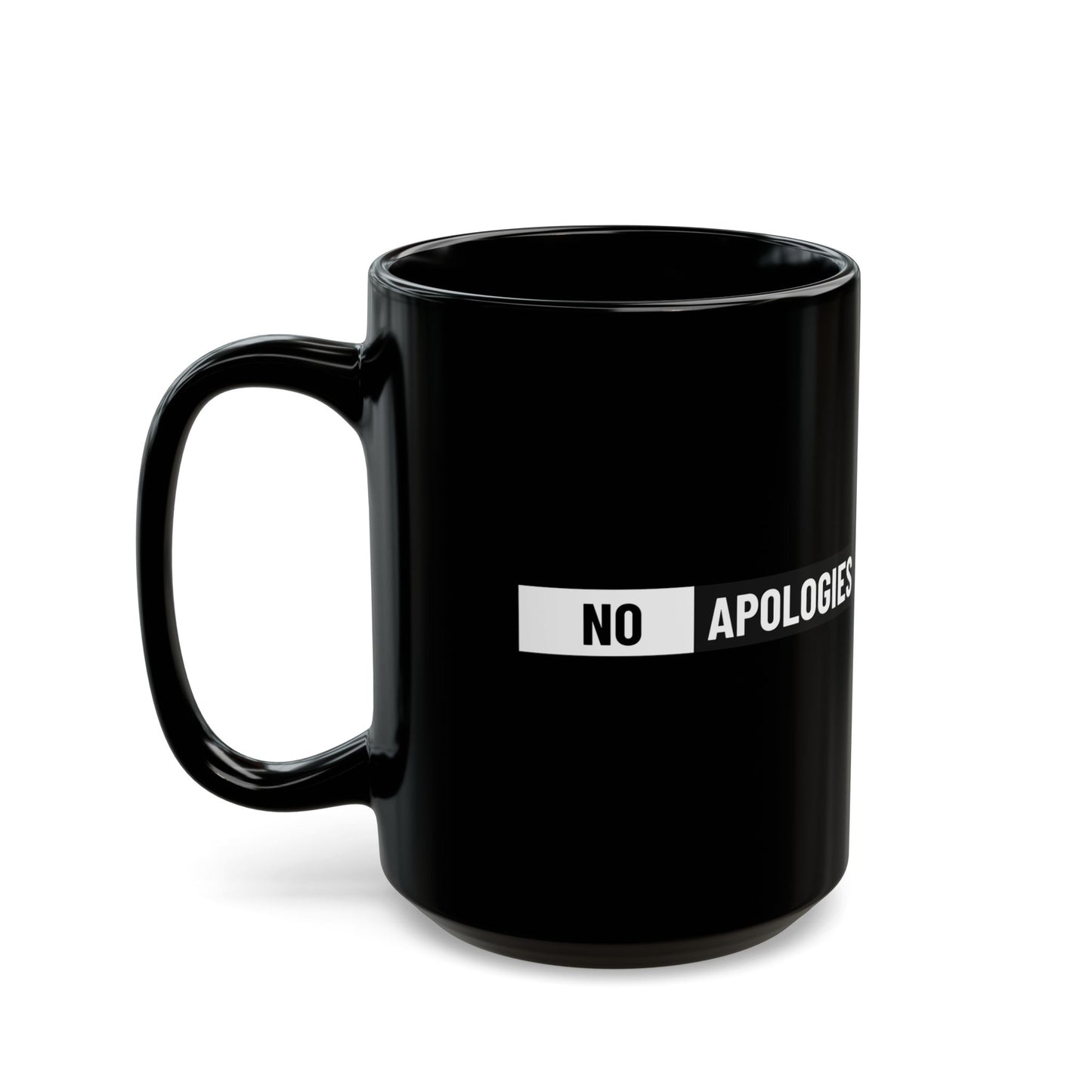 No Apologies Black Mug — Bold Statement Coffee Cup (11oz & 15oz)