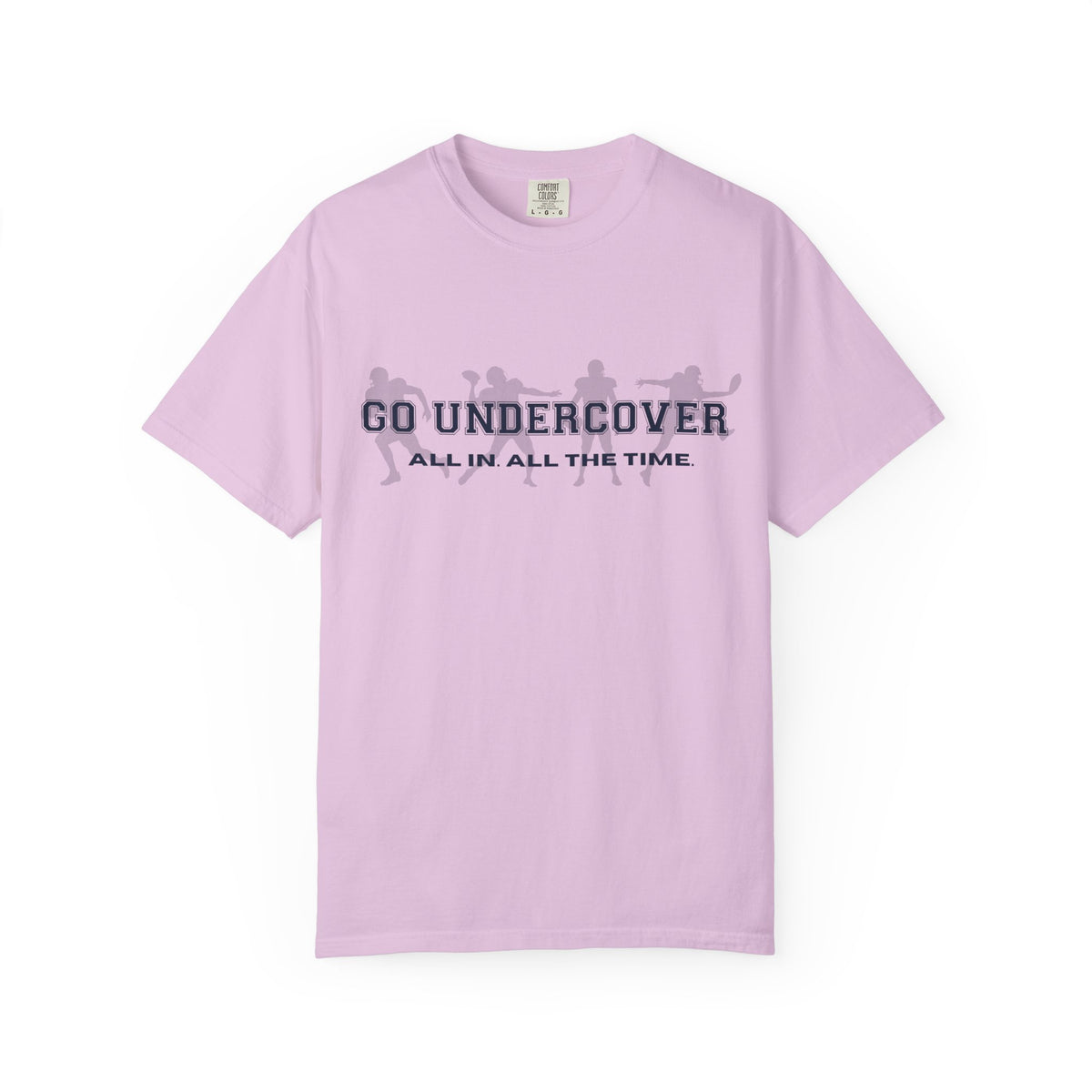 Go Undercover "All In All The Time" Comfort Colors Crew Tshirt