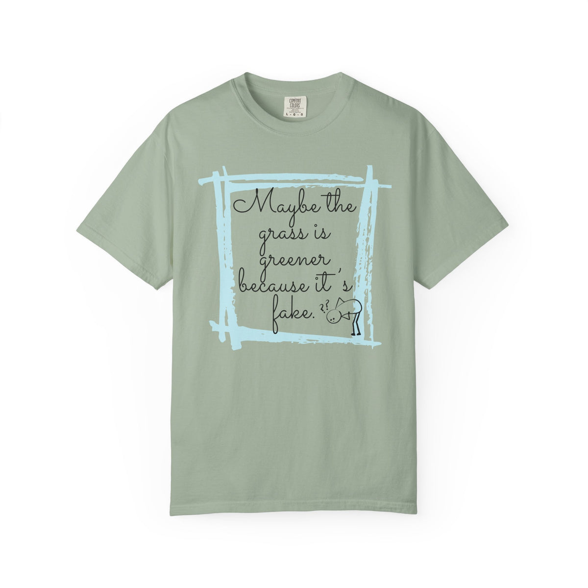 Maybe the Grass Is Greener T-Shirt