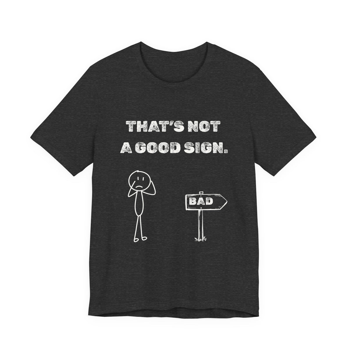 That's Not a Good Sign Heather T-shirt