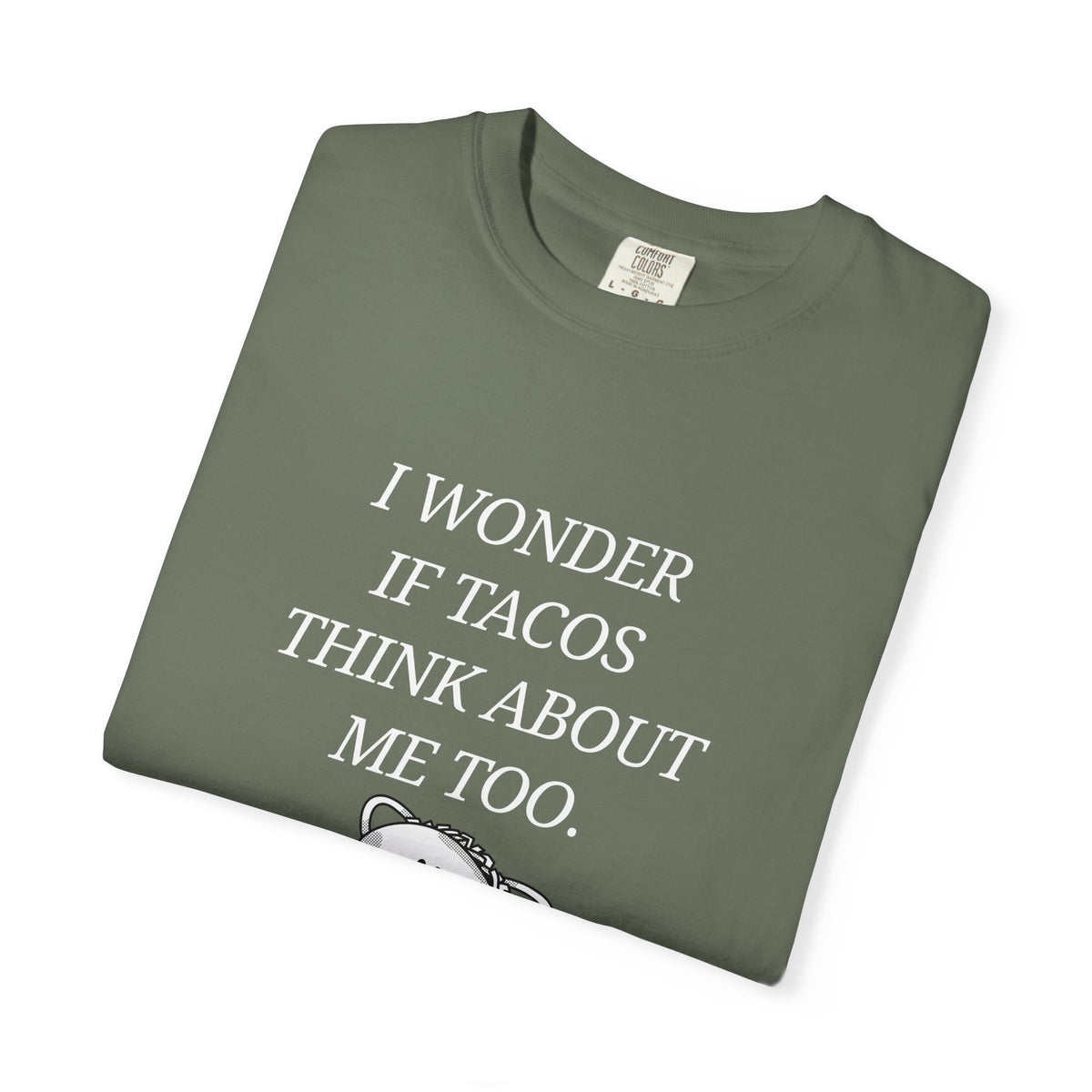 "I Wonder If Tacos Think About Me Too" Funny Taco Graphic Tee