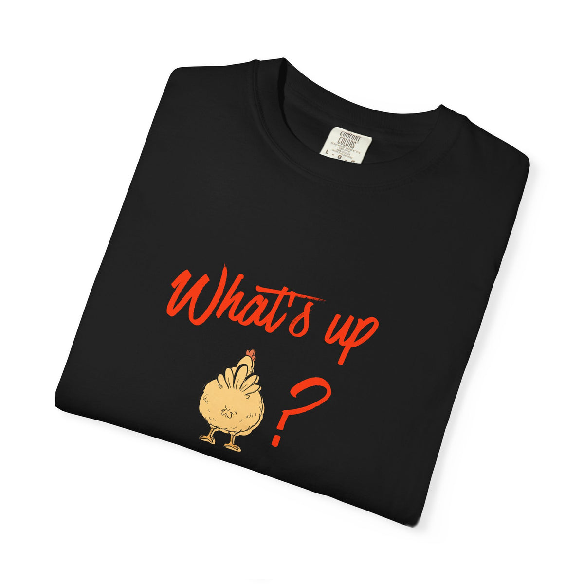 What's Up Chicken Butt T-Shirt