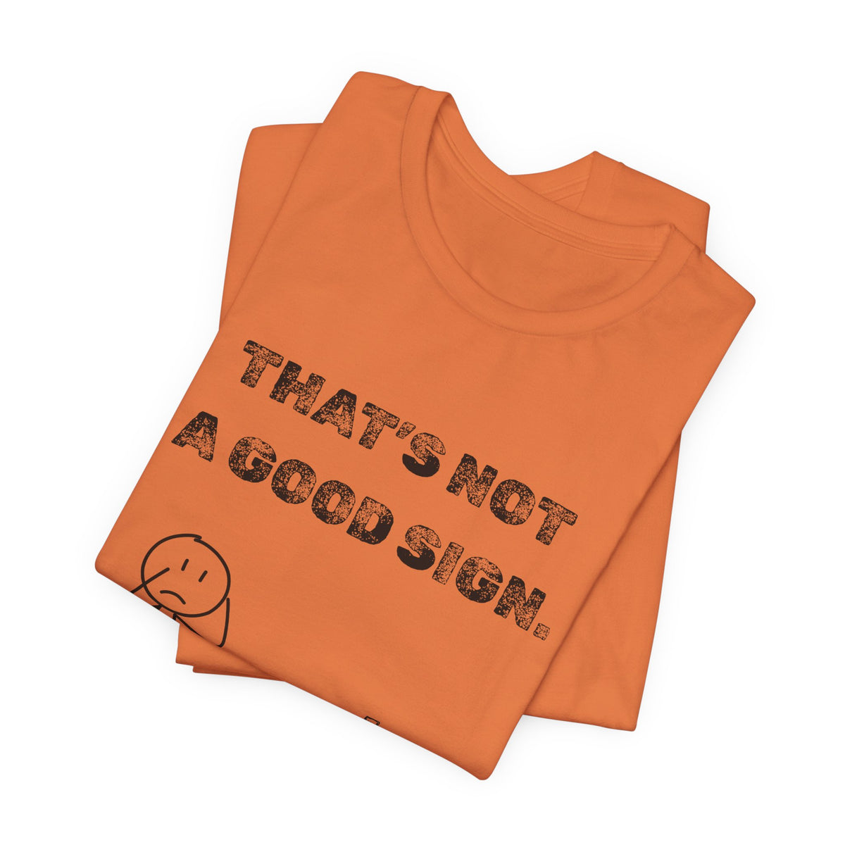 That's Not a Good Sign Heather T-shirt
