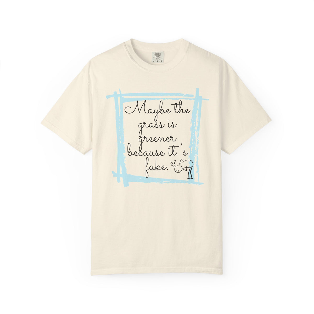 Maybe the Grass Is Greener T-Shirt