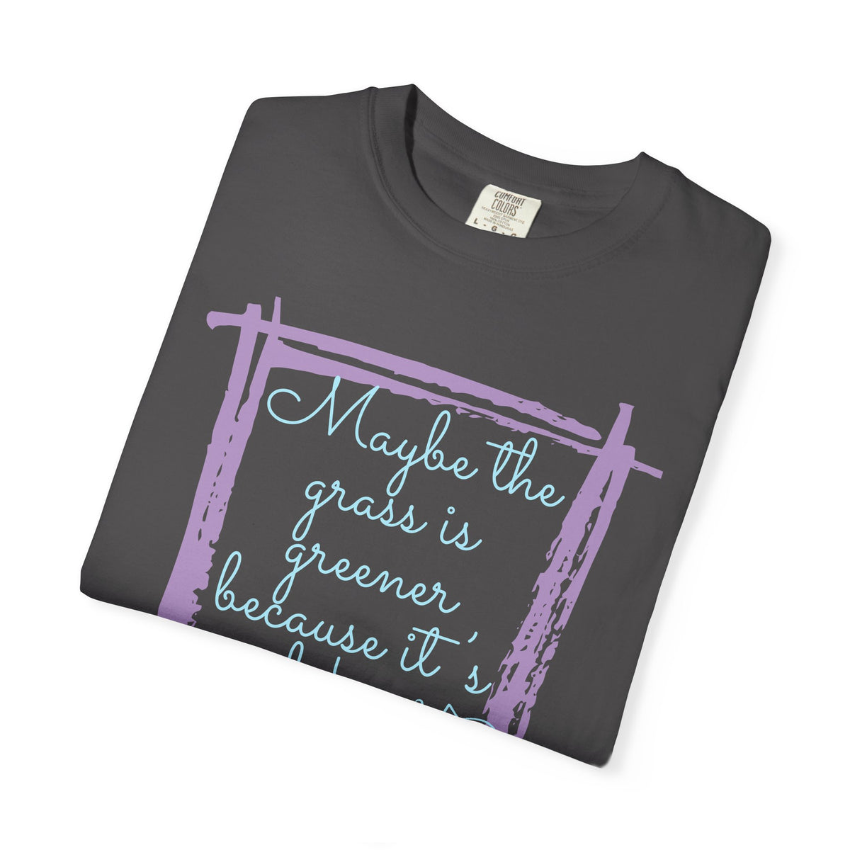 Maybe the Grass Is Greener T-Shirt
