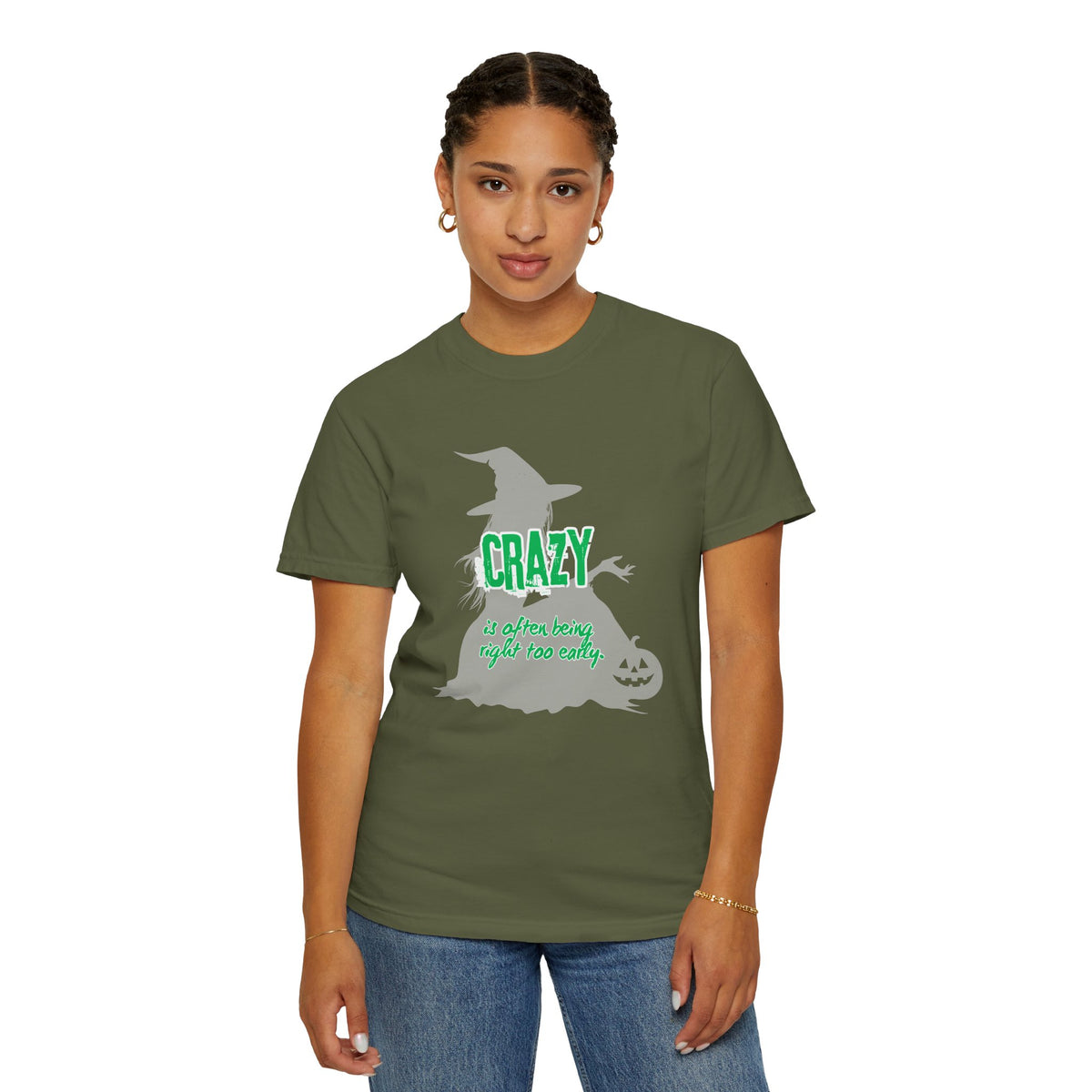 Crazy Is Often Being Right Too Early T-Shirt