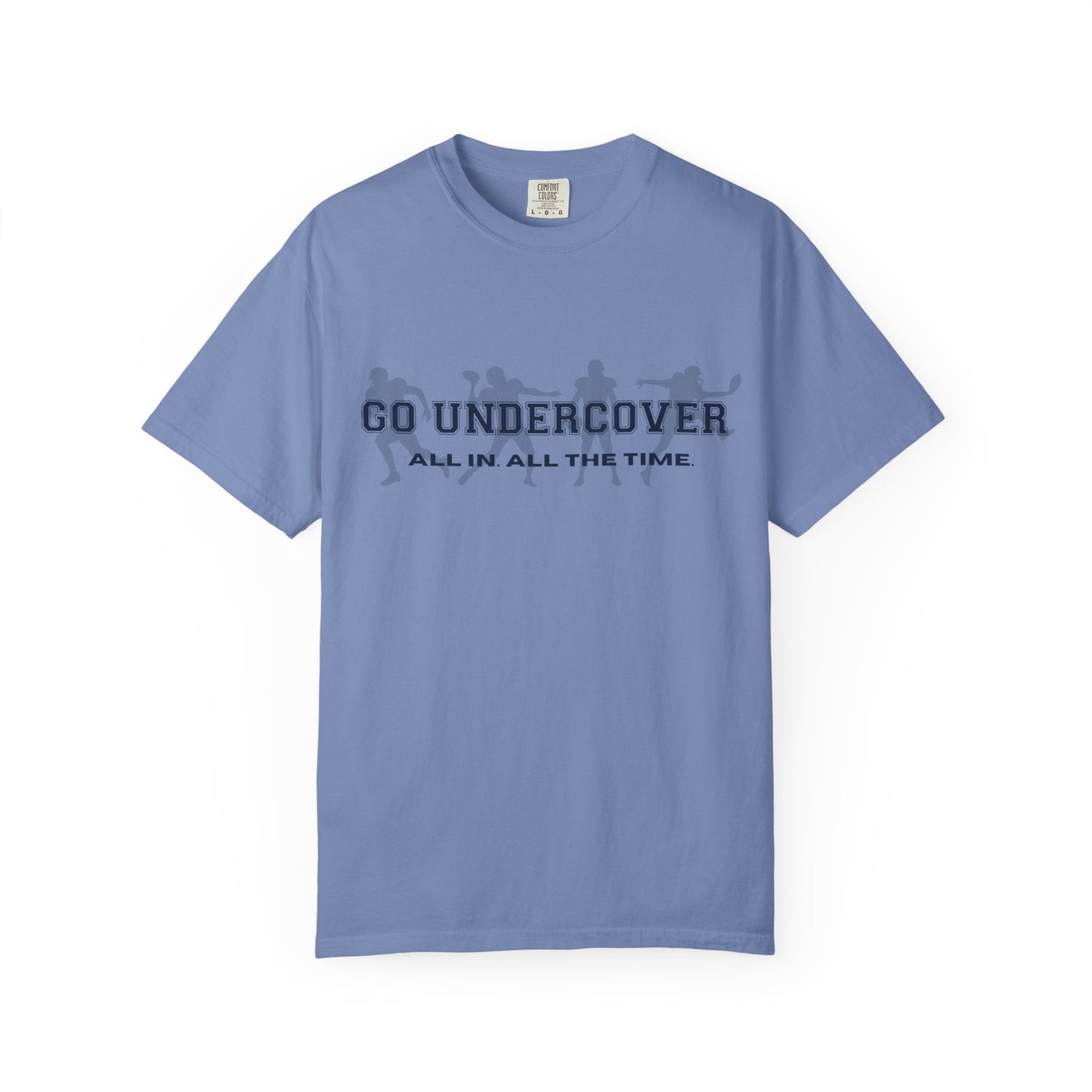 Go Undercover "All In All The Time" Comfort Colors Crew Tshirt