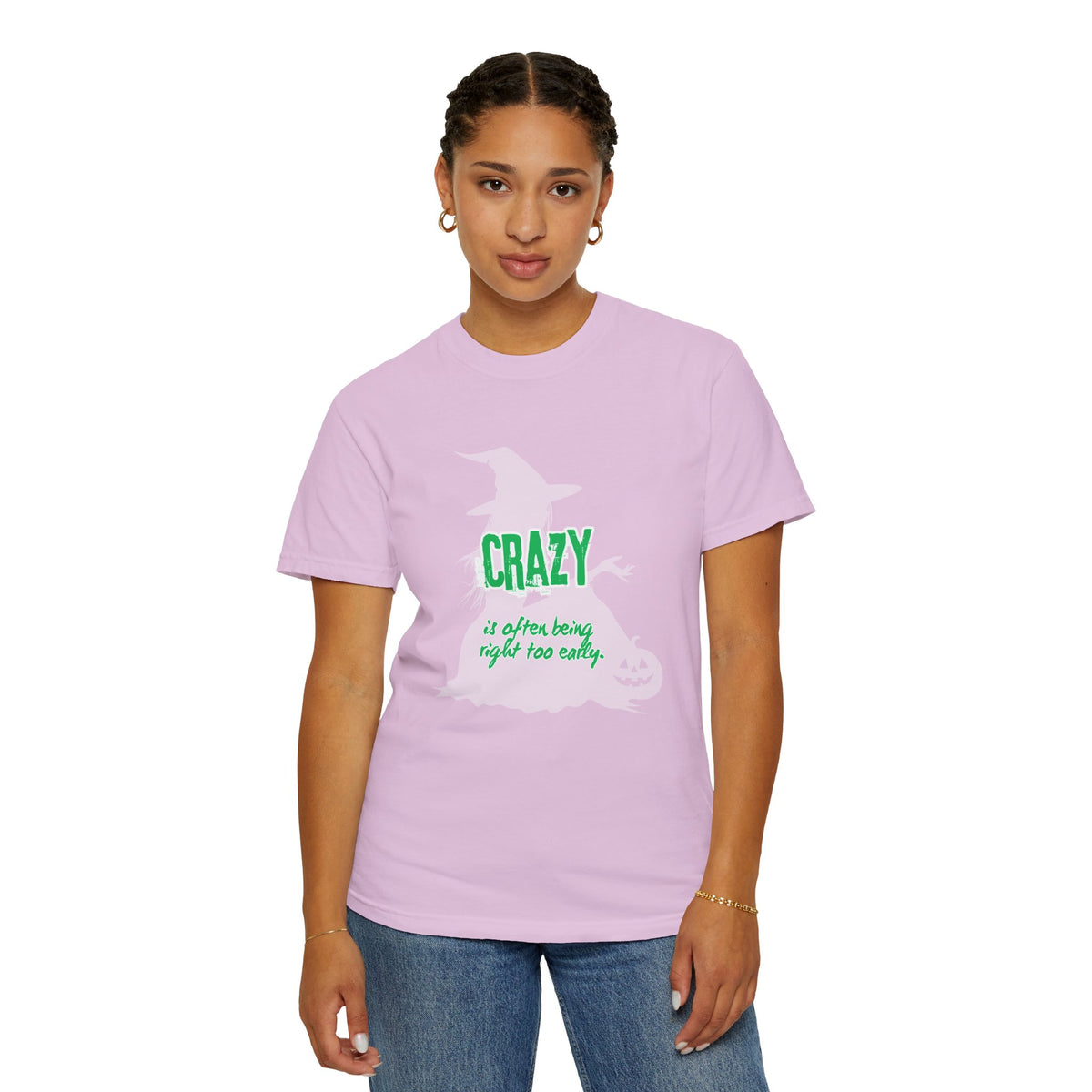 Crazy Is Often Being Right Too Early T-Shirt