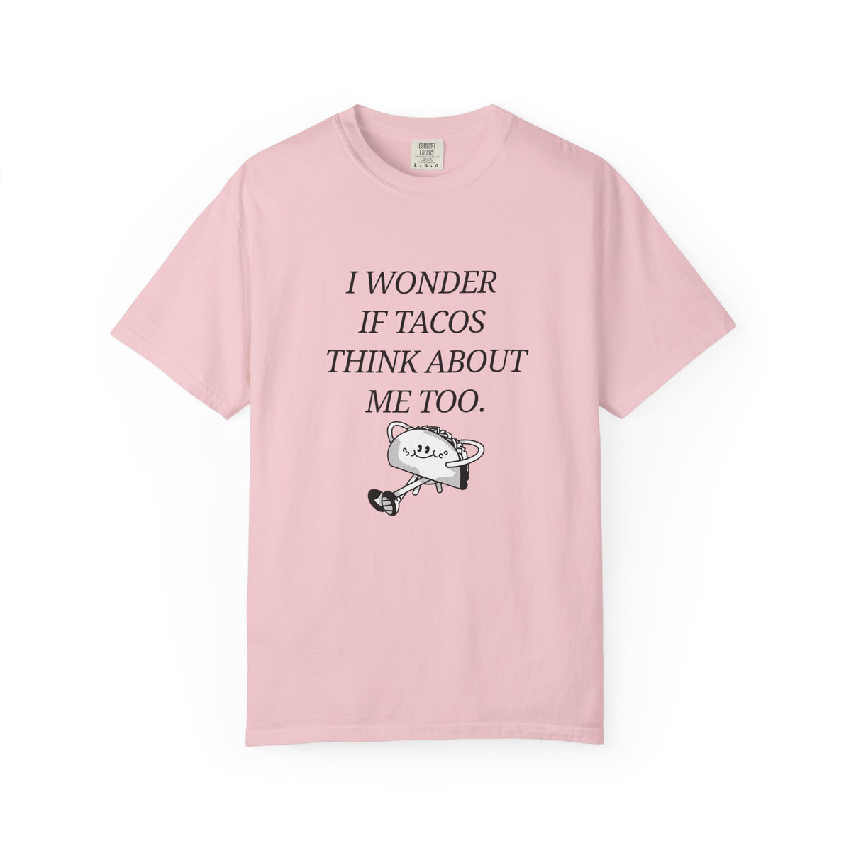 "I Wonder If Tacos Think About Me Too" Funny Taco Graphic Tee