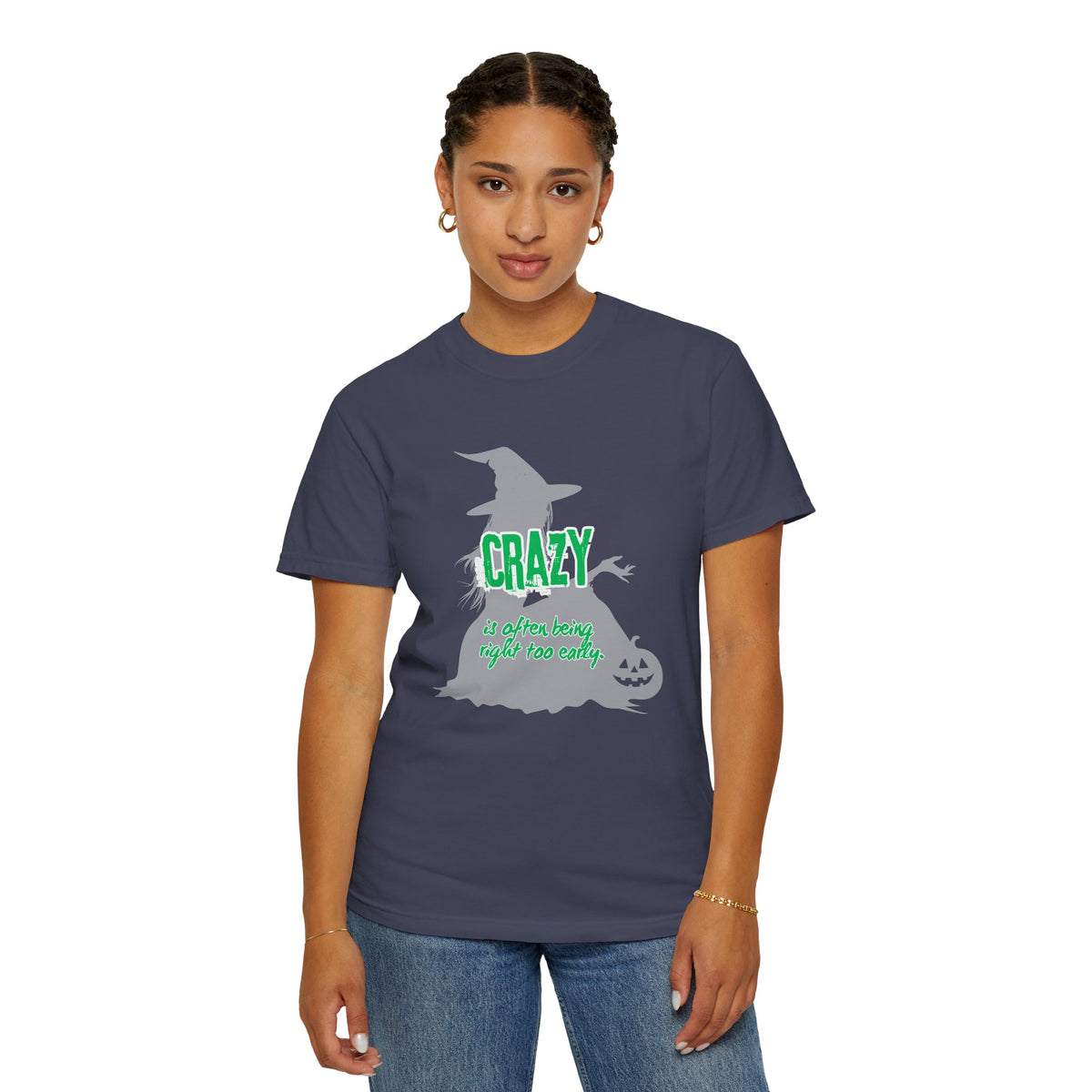 Crazy Is Often Being Right Too Early T-Shirt