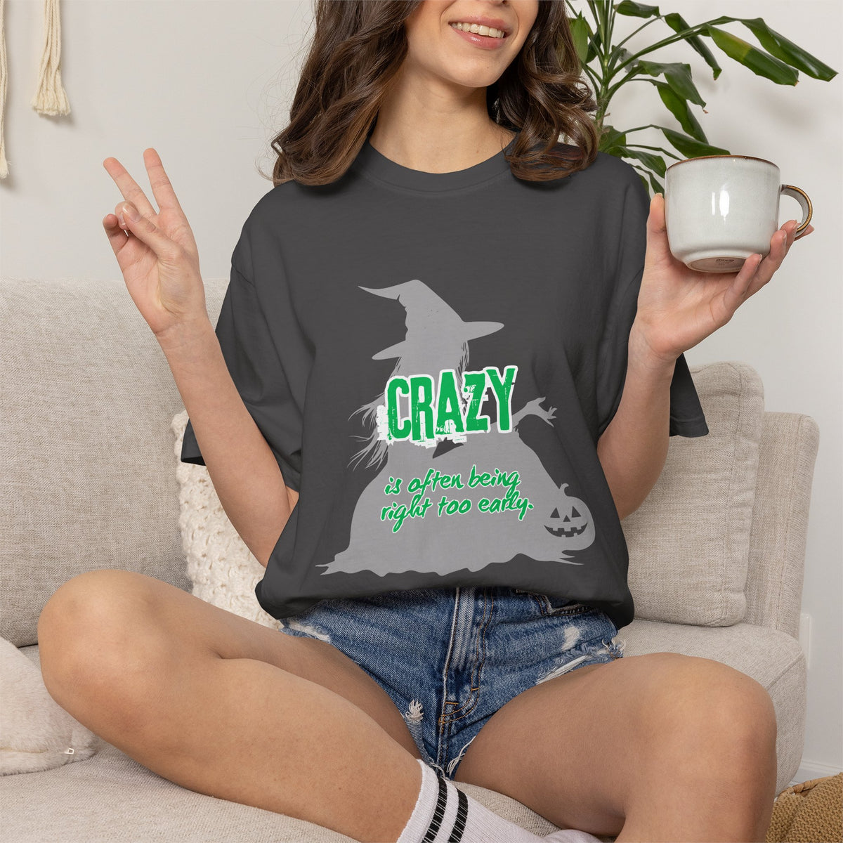Crazy Is Often Being Right Too Early T-Shirt