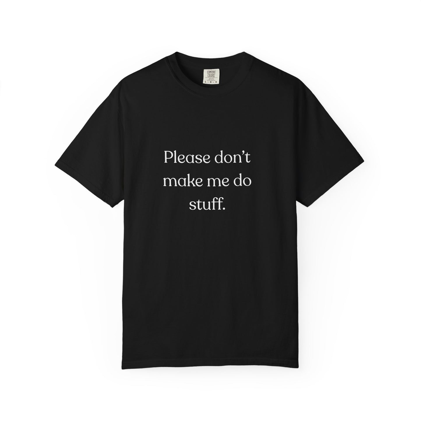 "Please don't make me do stuff", Comfort Comfort Unisex T-shirt