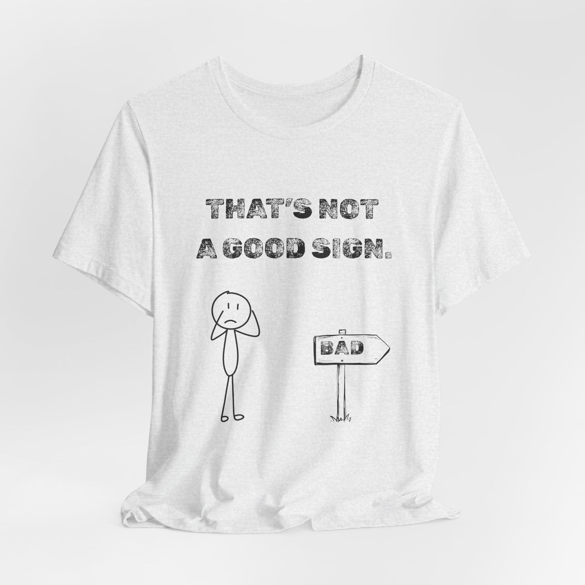 That's Not a Good Sign Heather T-shirt