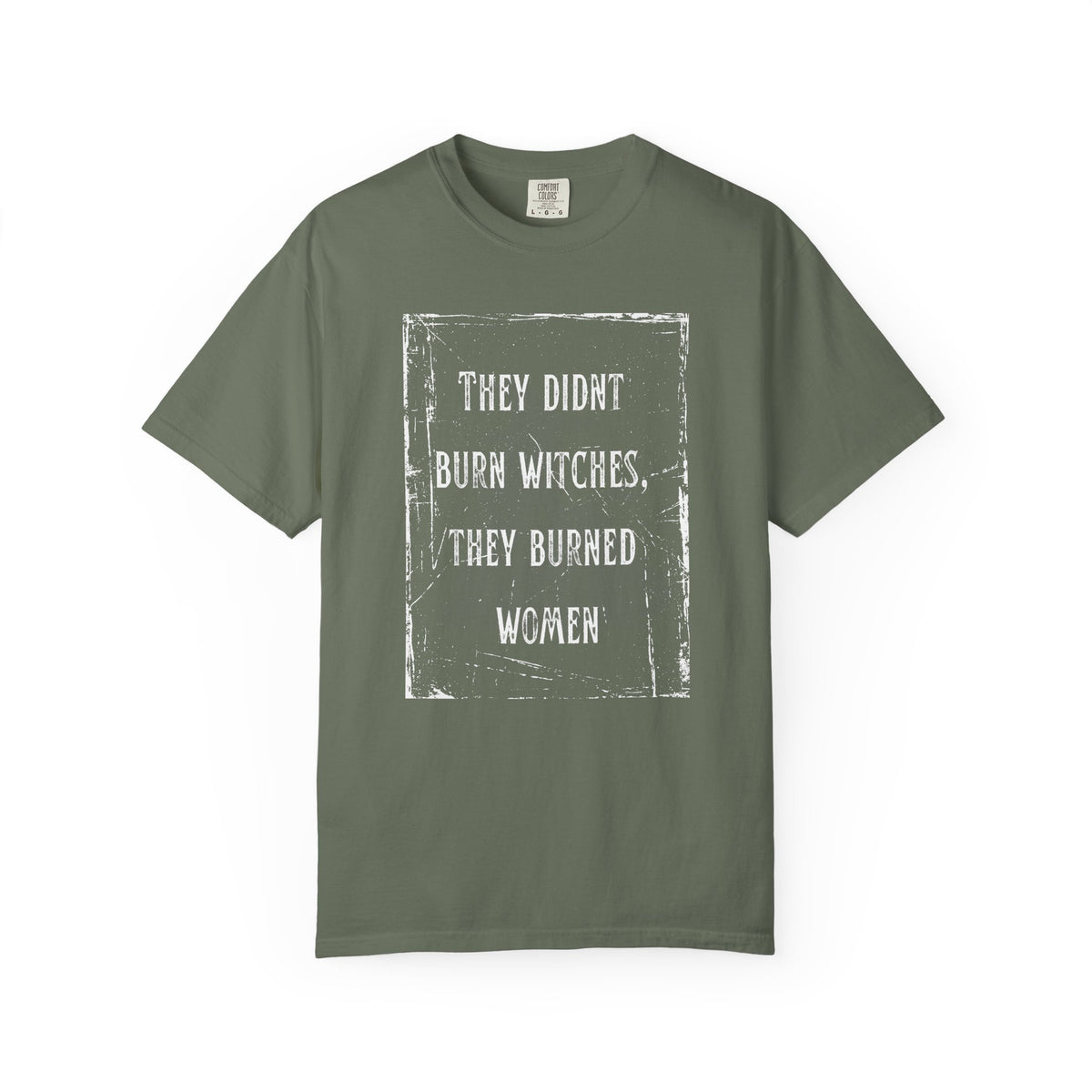 They Didn’t Burn Witches, They Burned Women T-Shirt