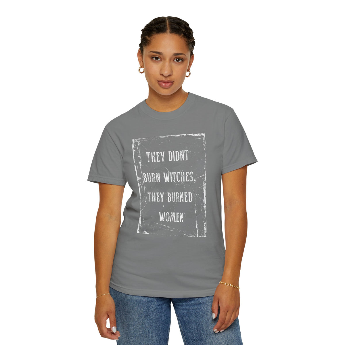 They Didn’t Burn Witches, They Burned Women T-Shirt