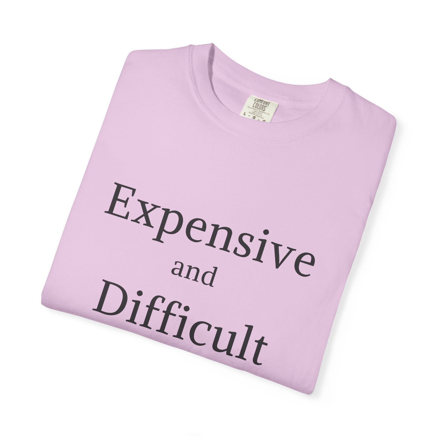 "Expensive and Difficult", Comfort Comfort Women's Tshirt