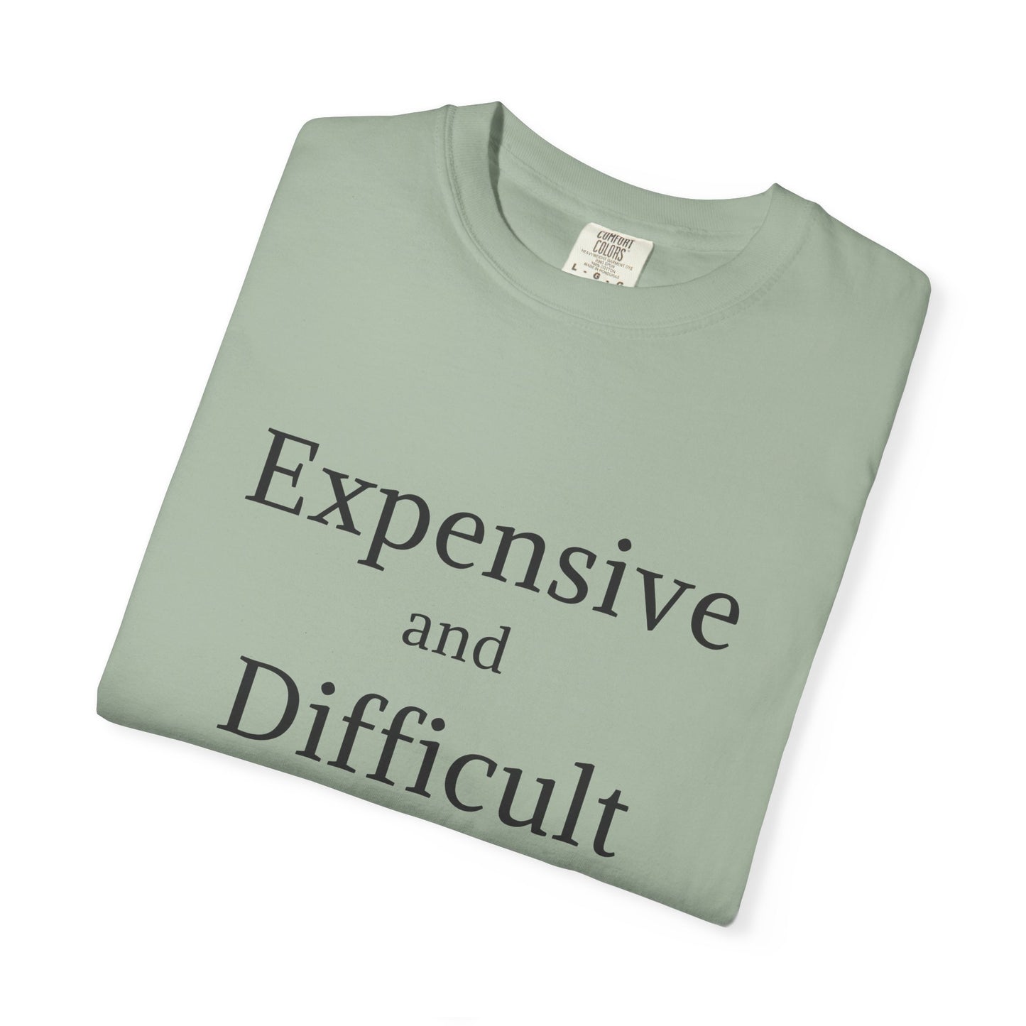 "Expensive and Difficult", Comfort Comfort Women's Tshirt