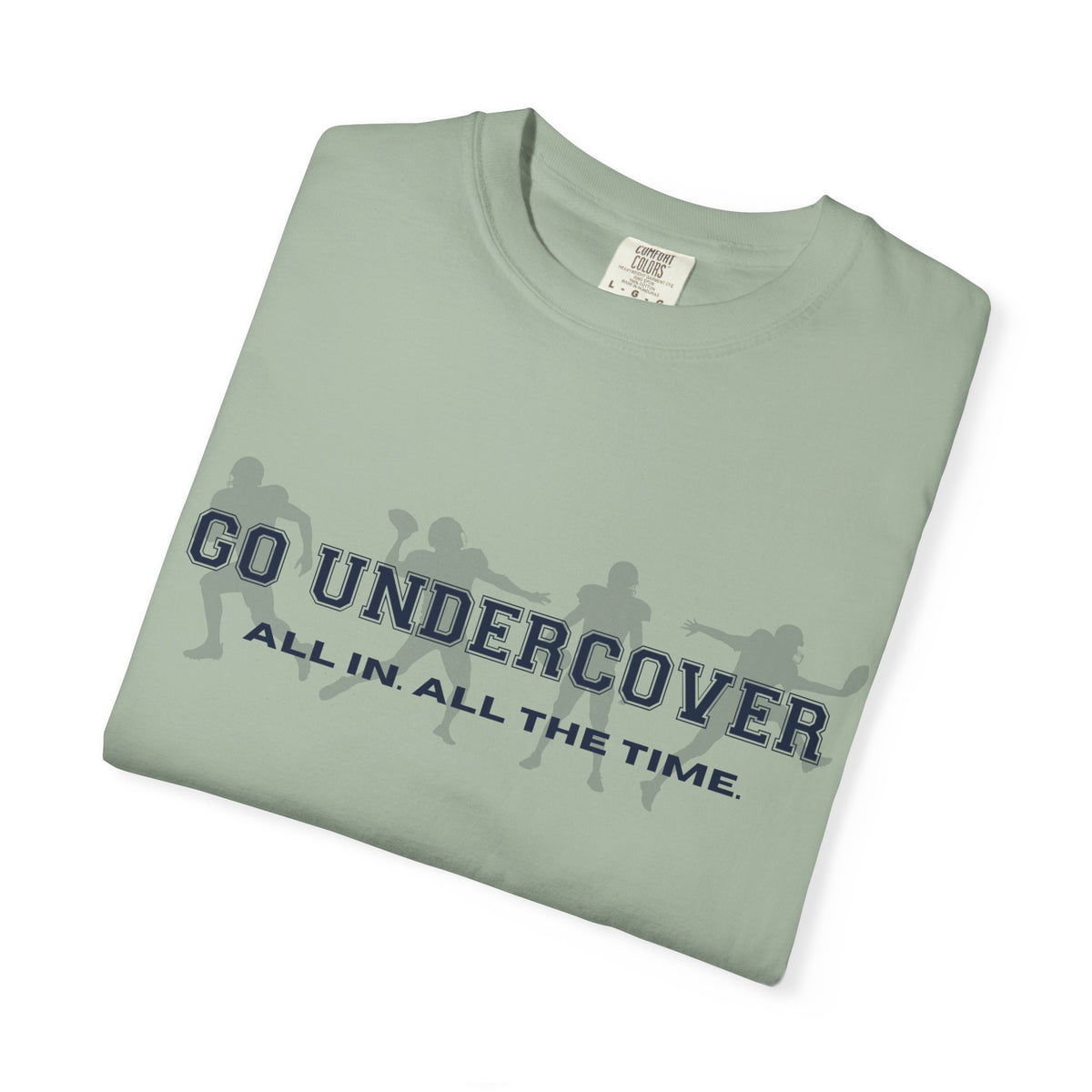 Go Undercover "All In All The Time" Comfort Colors Crew Tshirt