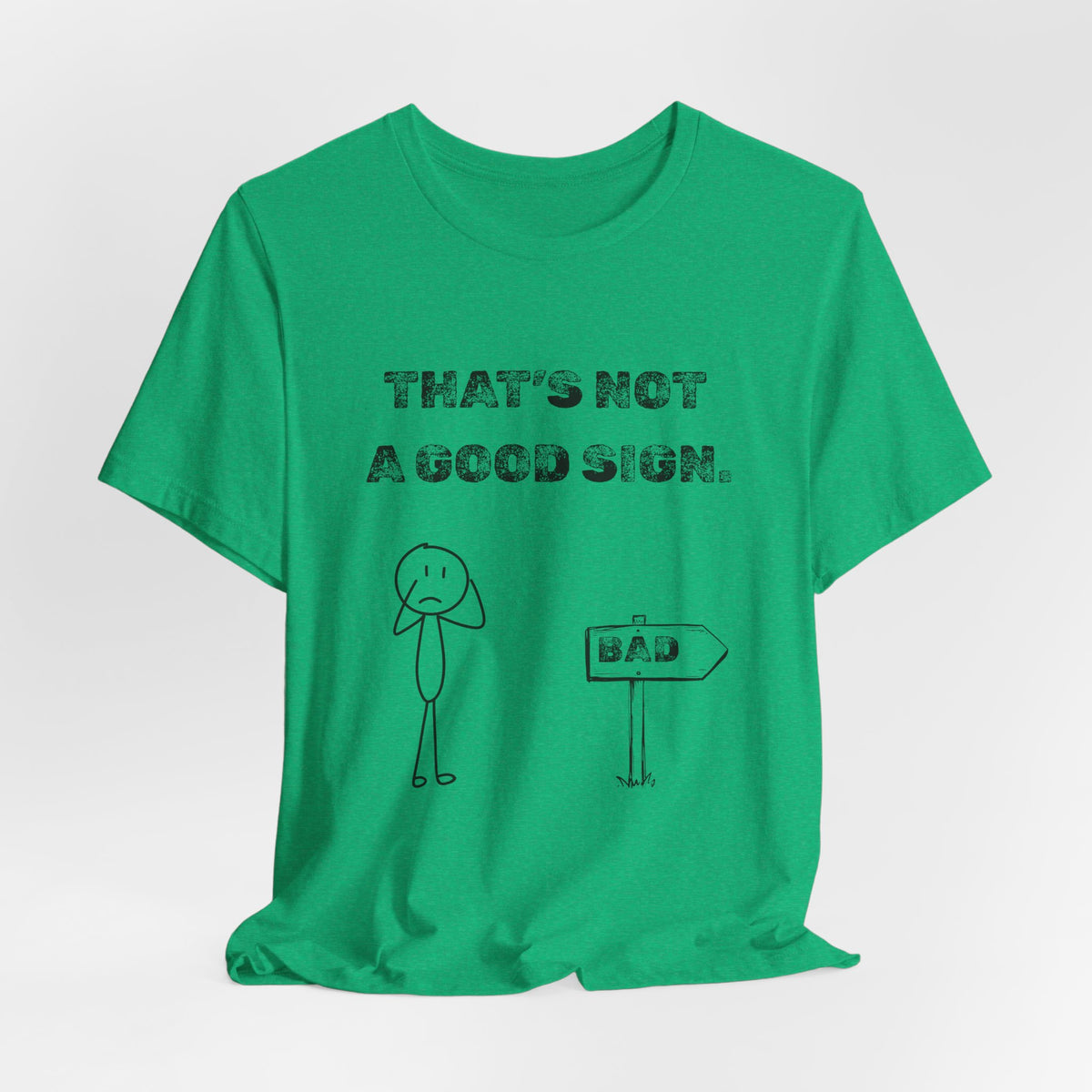 That's Not a Good Sign Heather T-shirt