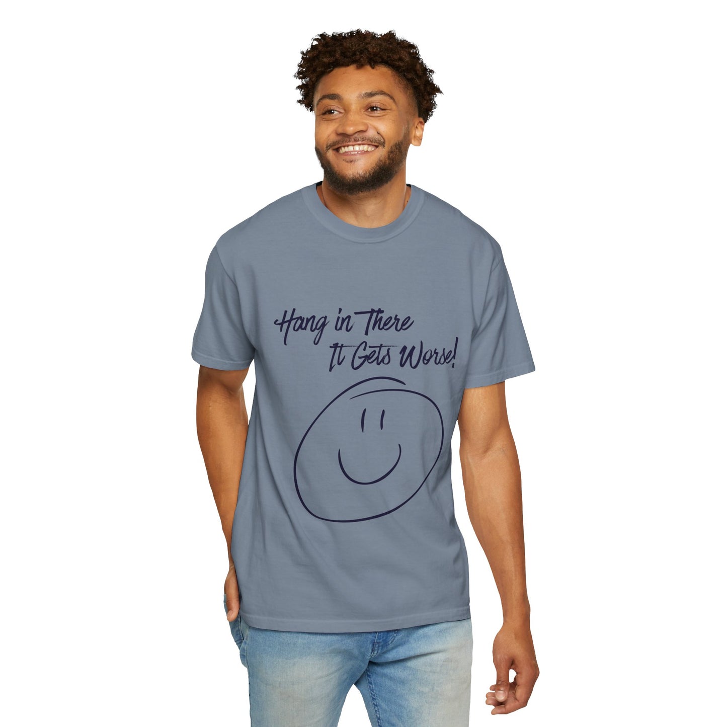 Hang In There It Gets Worse! T‑Shirt — Funny Sarcastic Smile Tee